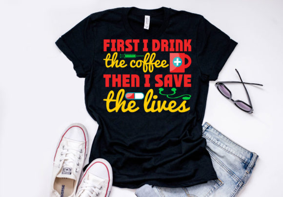 Nurse Quote Design: First I Drink the Co